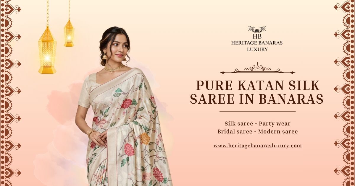Pure Katan Silk Saree in Banaras – A Timeless Symbol of Elegance